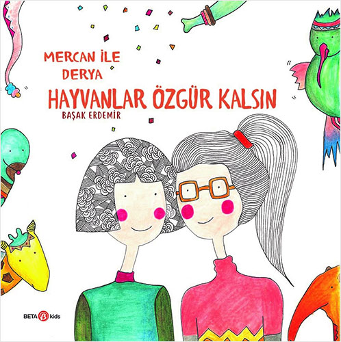 Derya ile Mercan-Hayvanlar Özgür Kalsın