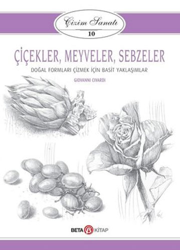 Çizim Sanatı 10 - Çiçekler Meyveler Sebzeler 