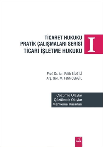 Ticaret Hukuku Pratik Çalışmaları Serisi Ticaret İşletme Hukuku 1