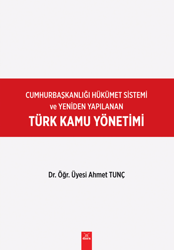 Cumhurbaşkanlığı Hükümet Sistemi ve Yeniden Yapılanan Türk Kamu Yönetimi