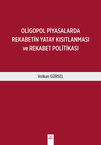 Oligopol Piyasalarda Rekabetin Yatay Kısıtlanması ve Rekabet Politikası