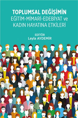 Toplumsal Değişimin Eğitim-Mimari-Edebiyat ve Kadın Hayatına Etkileri