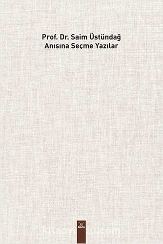 Prof. Dr. Saim Üstündağ Adına Seçme Yazılar