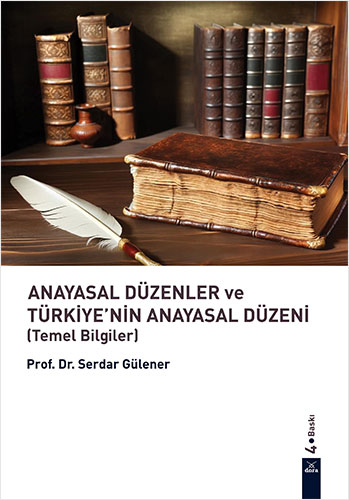 Anayasal Düzenler ve Türkiye’nin Anayasal Düzeni