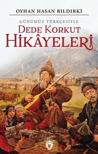 Dede Korkut Hikayeleri (Günümüz Türkçesiyle)