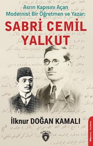 Asrın Kapısını Açan Modernist Bir Öğretmen ve Yazar : Sabri Cemil Yalkut