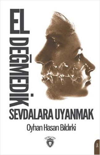 EL DEĞMEDİK SEVDALARA UYANMAK