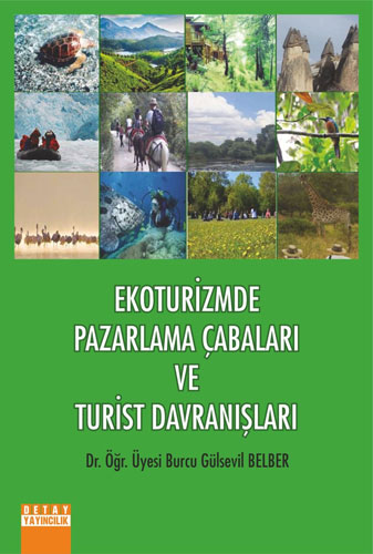 Ekoturizmde Pazarlama Çabaları ve Turist Davranışları