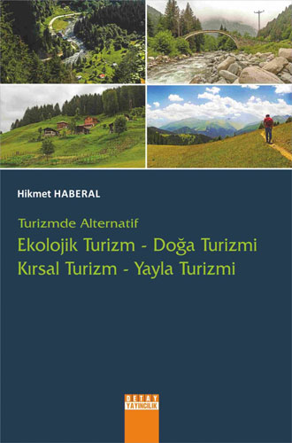 Turizmde Alternatif Ekolojik Turizm - Doğa Turizmi - Kırsal Turizm - Yayla Turizmi