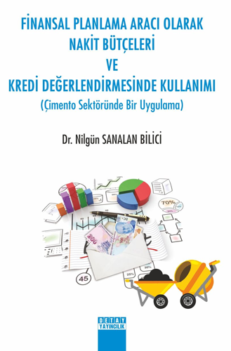 Finansal Planlama Aracı Olarak Nakit Bütçeleri ve Kredi Değerlendirmesinde Kullanımı 