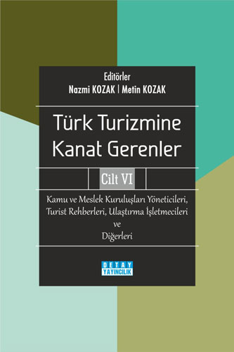 Türk Turizmine Kanat Gerenler - Cilt 6