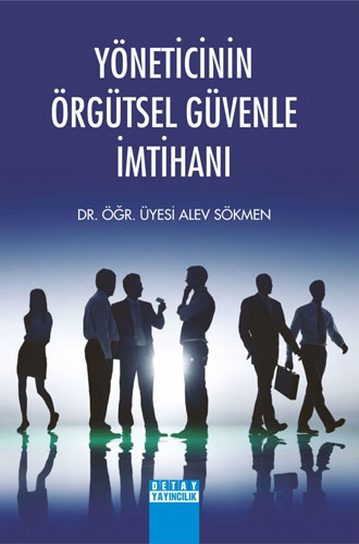 Yöneticinin Örgütsel Güvenle İmtihanı