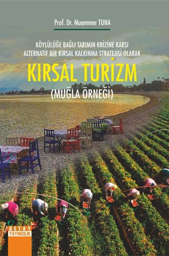 Köylülüğe Bağlı Tarımın Krizine Karşı Alternatif Bir Kırsal Kalkınma Stratejisi Olarak Kırsal Turizm