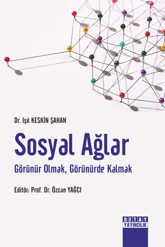 Sosyal Ağlar - Görünür Olmak, Görünürde Kalmak