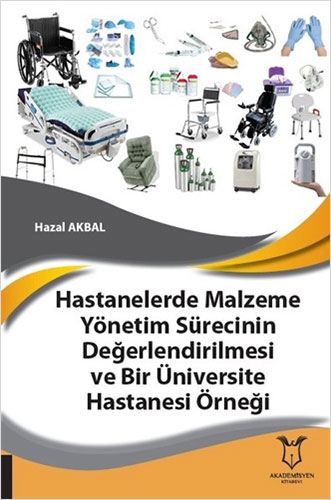 Hastanelerde Malzeme Yönetim Sürecinin Değerlendirilmesi ve Bir Üniversite Hastanesi Örneği