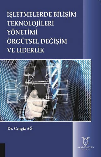 İşletmelerde Bilişim Teknolojileri Yönetimi Örgütsel Değişim ve Liderlik