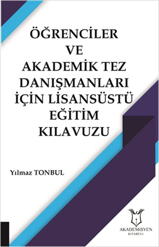 Öğrenciler ve Akademik Tez Danışmanları İçin Lisansüstü Eğitim Kılavuzu