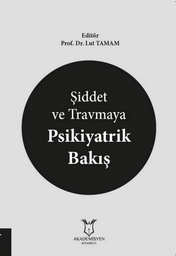 Şiddet ve Travmaya Psikiyatrik Bakış