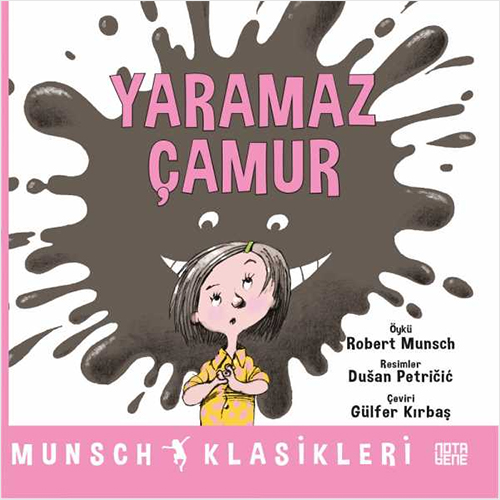 Munsch Klasikleri - Yaramaz Çamur