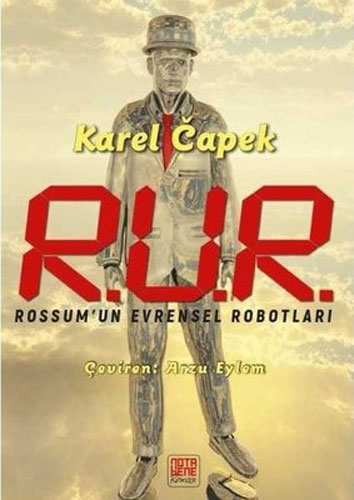 R.U.R Rossum’un Evrensel Robotları