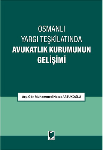 Osmanlı Yargı Teşkilatında Avukatlık Kurumunun Gelişimi