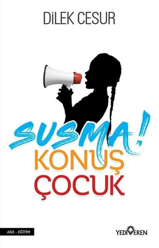 Susma! Konuş Çocuk