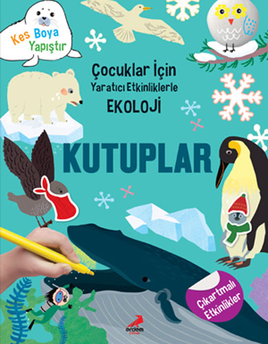 Çocuklar İçin Yaratıcı Etkinliklerle Ekoloji - Kutuplar