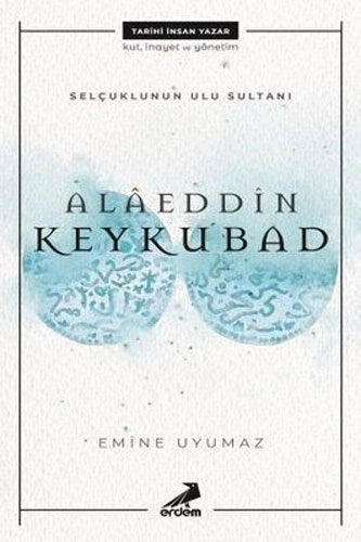 Selçuklu’nun Ulu Sultanı – Alâeddin Keykubat