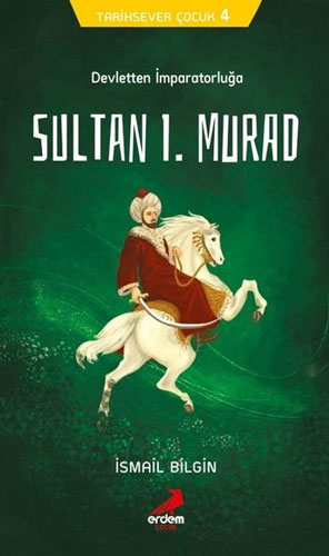 Devletten İmparatorluğa Sultan 1.Murad