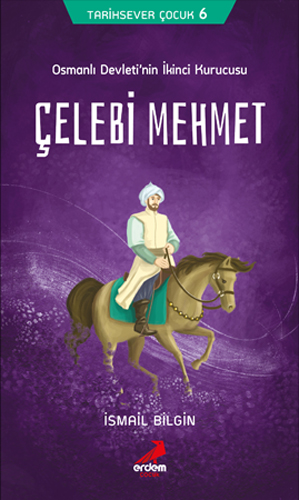Mehmet Osmanlı Devleti’nin İkinci Kurucusu - Sultan Çelebi