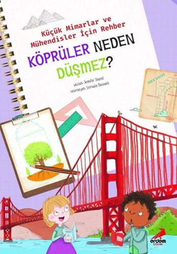 Küçük Mimarlar ve Mühendisler İçin Rehber - Köprüler Neden Düşmez? 