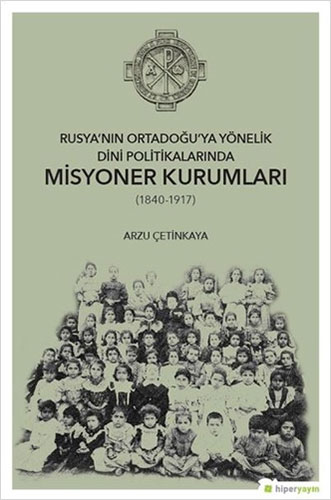 Rusya’nın Ortadoğu’ya Yönelik Dini Politikalarında Misyoner Kurumları