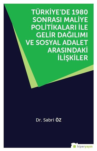 Türkiyede 1980 Sonrası Maliye Politikaları ile Gelir Dağılımı ve Sosyal Adalet Arasındaki İlişkiler