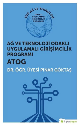 Ağ ve Teknoloji Odaklı Uygulamalı Girişimcilik Programı - ATOG