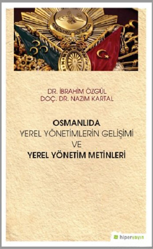 Osmanlıda Yerel Yönetimlerin Gelişimi ve Yerel Yönetim Metinleri