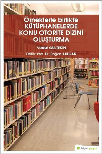 Örneklerle Birlikte Kütüphanelerde Konu Otorite Dizini Oluşturma