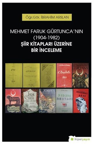 Mehmet Faruk Gürtunca'nın (1904-1982) Şiir Kitapları Üzerine Bir İnceleme