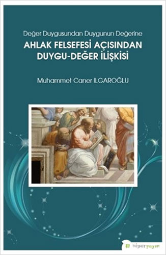 Değer Duygusundan Duygunun Değerine Ahlak Felsefesi Açısından Duygu-Değer İlişkisi