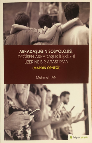 Arkadaşlığın Sosyolojisi: Değişen Arkadaşlık İlişkileri Üzerine Bir Araştırma