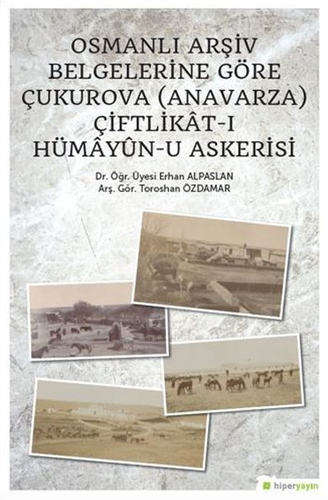 Osmanlı Arşiv Belgelerine Göre Çukurova (Anavarza) Çiftlikat-ı Hümayün-u Askerisi