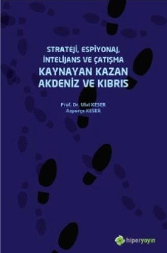 Strateji, Espiyonaj, İntelijans ve Çatışma Kaynayan Kazan Akdeniz ve Kıbrıs