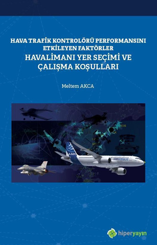 Hava Trafik Kontrolörü Performansını Etkileyen Faktörler - Havalimanı Yer Seçimi ve Çalışma Koşulları