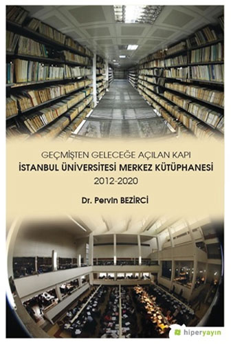 Geçmişten Geleceğe Açılan Kapı - İstanbul Üniversitesi Merkez Kütüphanesi 2012-2020