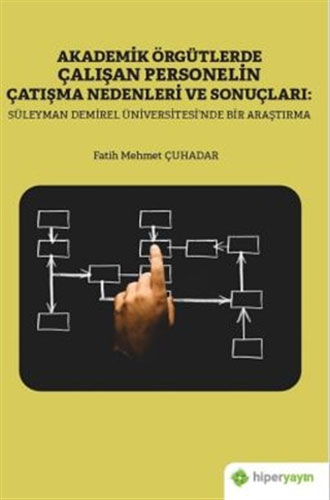 Akademik Örgütlerde Çalışan Personelin Çatışma Nedenleri ve Sonuçları: Süleyman Demirel Üniversitesi’nde Bir Araştırma