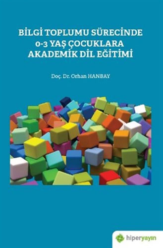 Bilgi Toplumu Sürecinde 0-3 Yaş Çocuklara Akademik Dil Eğitimi