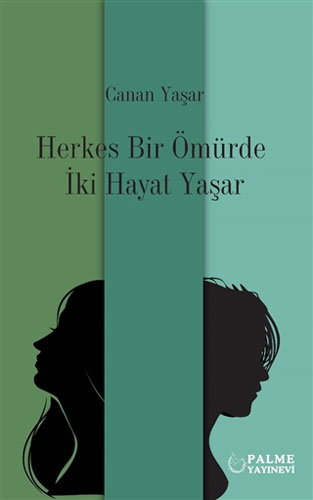 Herkes Bir Ömürde İki Hayat Yaşar