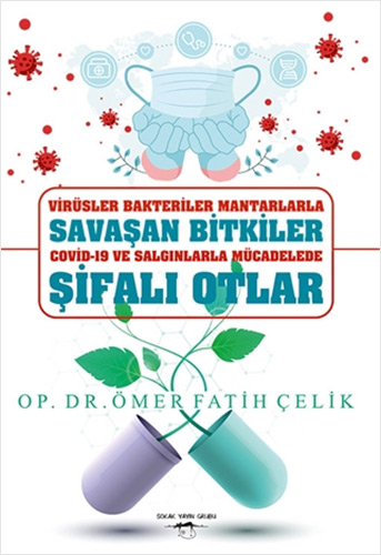 Virüsler Bakteriler Mantarlarla Savaşan Bitkiler Covid-19 ve Salgınlarla Mücadelede Şifalı Otlar