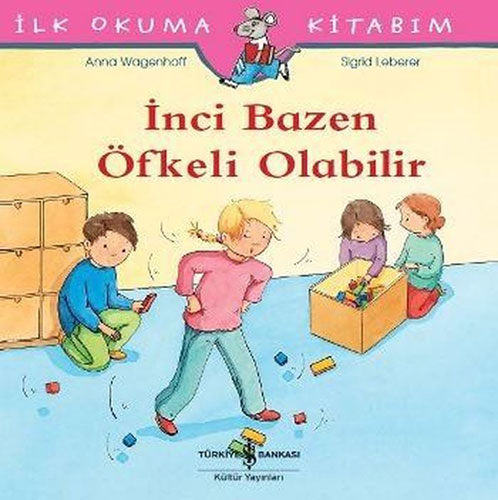 İlk Okuma Kitabım - İnci Bazen Öfkeli Olabillir