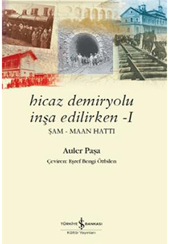 Hicaz Demiryolu İnşa Edilirken -I