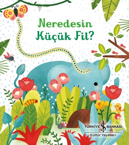 Neredesin Küçük Fil? (Ciltli)